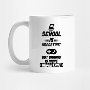 School is Important, but Gaming is more Important funny quote For Gamers Mug